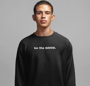 be the GOOD. Crewneck